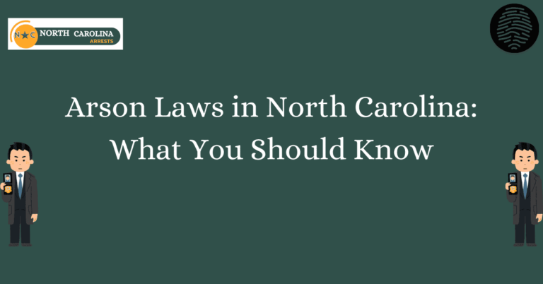 Arson Laws in North Carolina What You Should Know