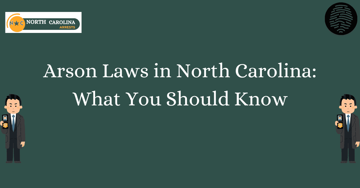 Arson Laws in North Carolina What You Should Know
