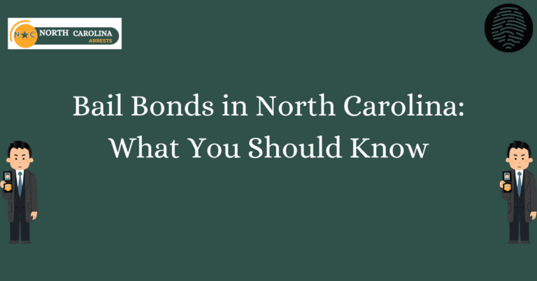 Bail Bonds in North Carolina What You Should Know