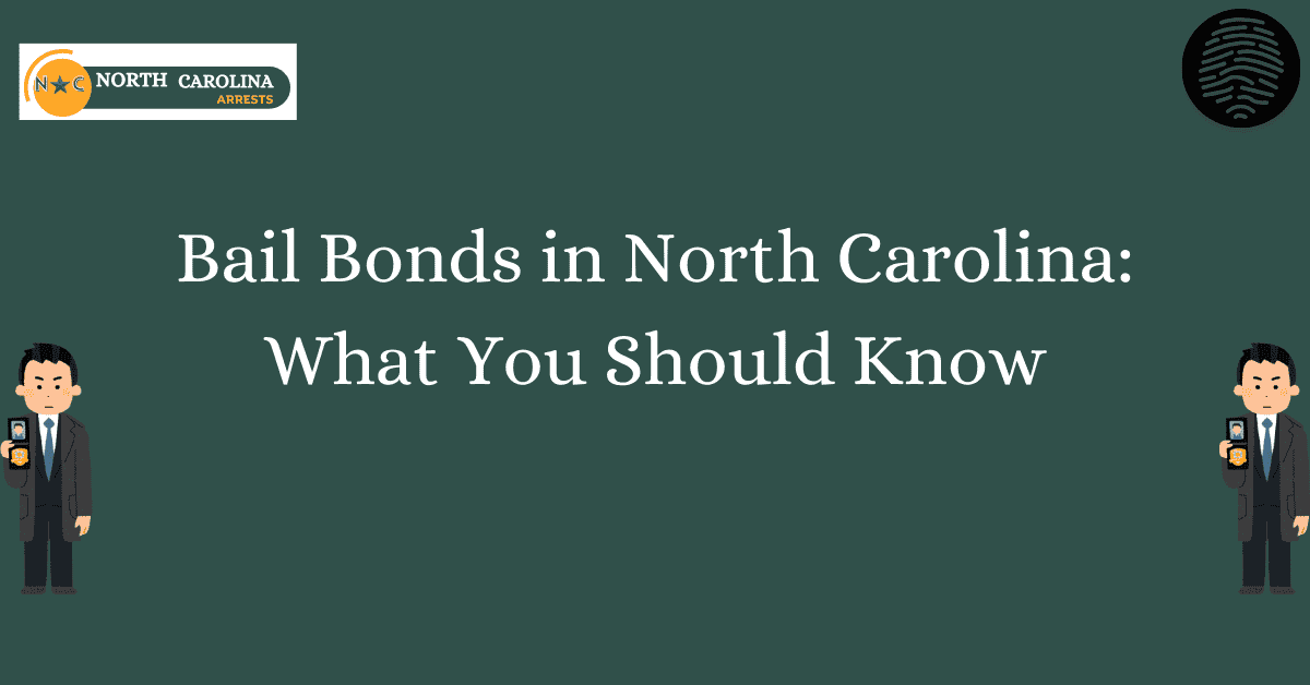 Bail Bonds in North Carolina What You Should Know