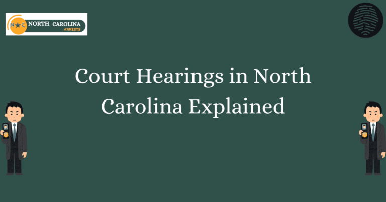 Court Hearings in North Carolina Explained