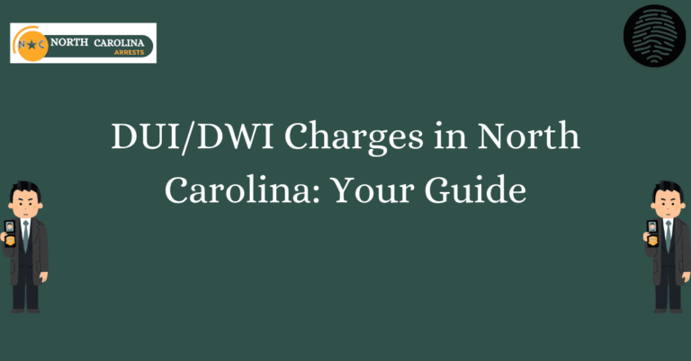 DUI DWI Charges in North Carolina Your Guide
