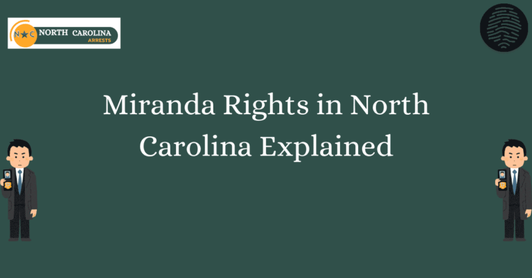 Miranda Rights in North Carolina Explained
