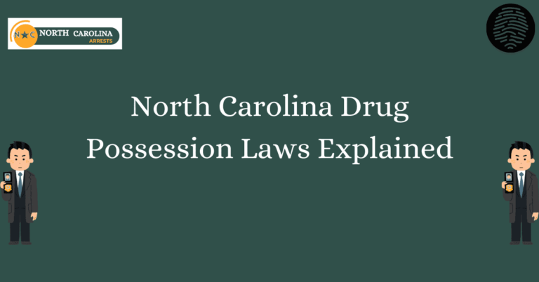 North Carolina Drug Possession Laws Explained