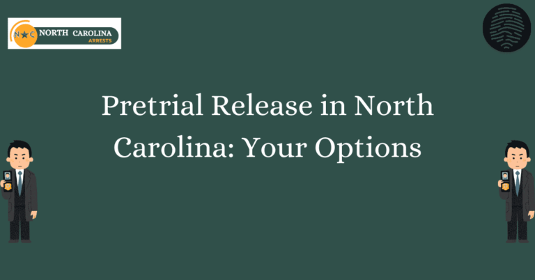 Pretrial Release in North Carolina Your Options