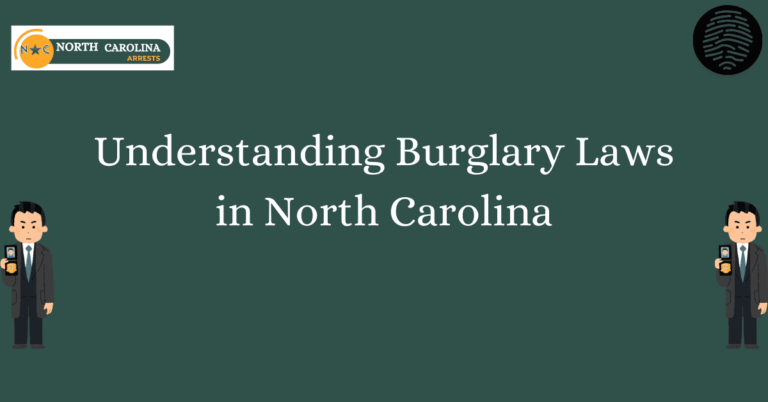 Understanding Burglary Laws in North Carolina