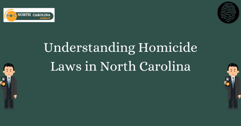 Understanding Homicide Laws in North Carolina
