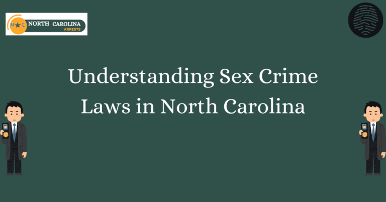 Understanding Sex Crime Laws in North Carolina