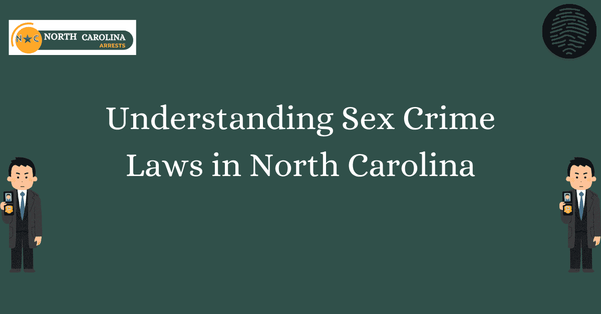 Understanding Sex Crime Laws in North Carolina